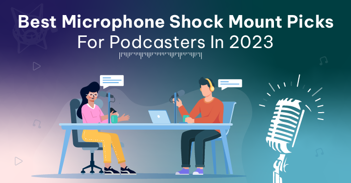 10 Best Microphone Shock Mount Picks For Podcasters In 2023