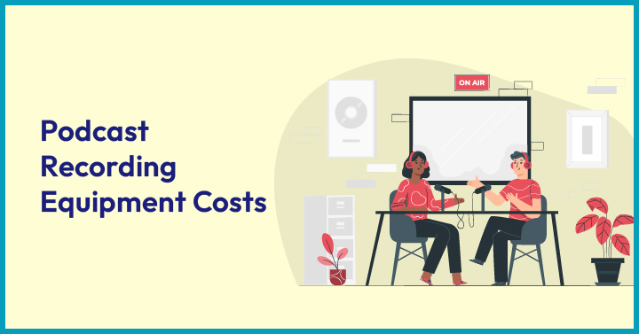 Podcast Recording Equipment Costs