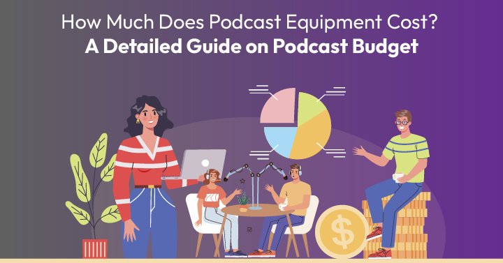 How Much Does Podcast Equipment Cost
