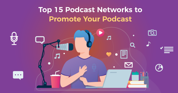 Top 15 Podcast Networks To Promote Your Podcast