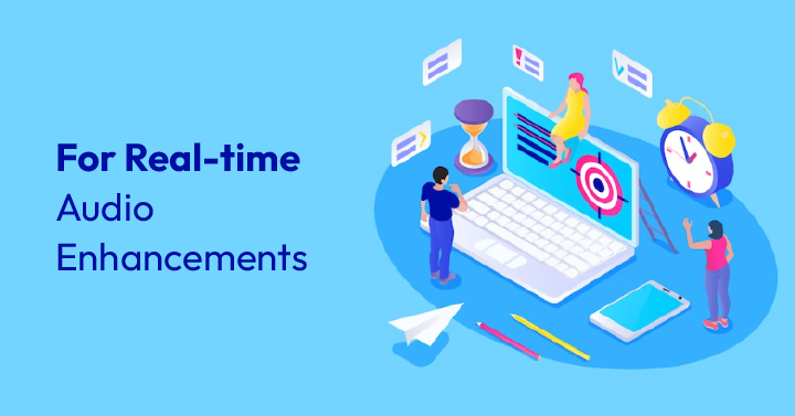 For real time audio enhancements