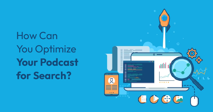 How Can You Optimize Your Podcast for Search?