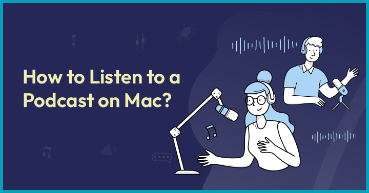 How to Listen to a Podcast on Mac?