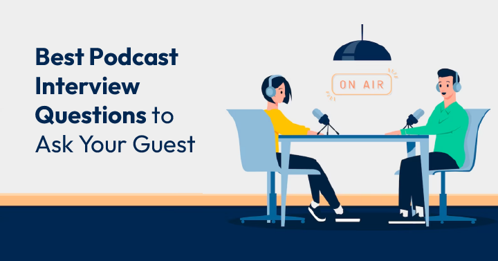 Best Podcast Interview Questions to Ask Your Guest