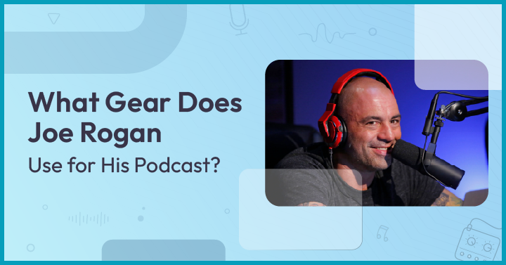 What gear does Joe Rogan use for his podcast?