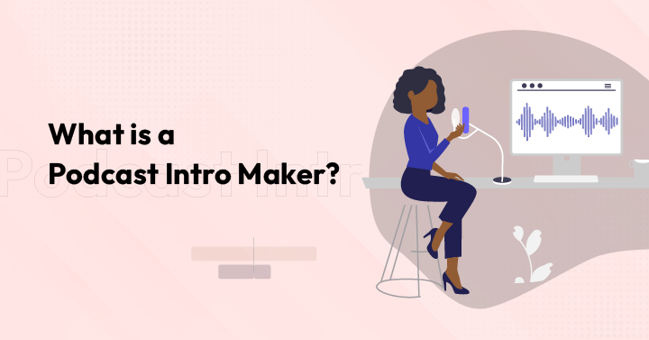 What is a Podcast Intro Maker?