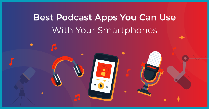 Best Podcast Apps Smartphone To Use in 2023