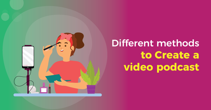 Different-methods-to-create-a-video-podcast