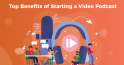 : 8 Top Benefits of Starting a Video Podcast