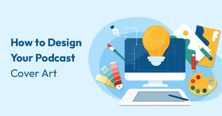How to Design Your Podcast Cover Art