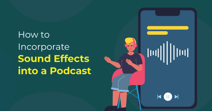 How to Incorporate Sound Effects into a Podcast