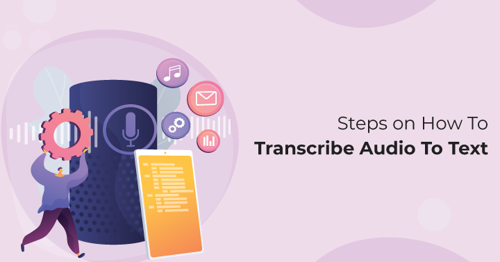 Steps on How To Transcribe Audio To Text