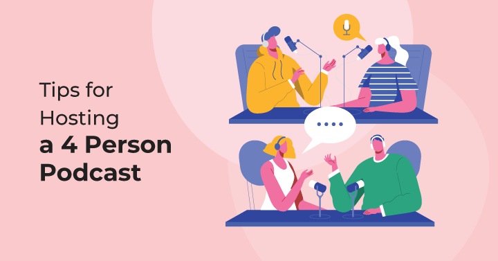 Tips for Hosting a 4 Person Podcast