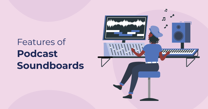 Features of Podcast Soundboards